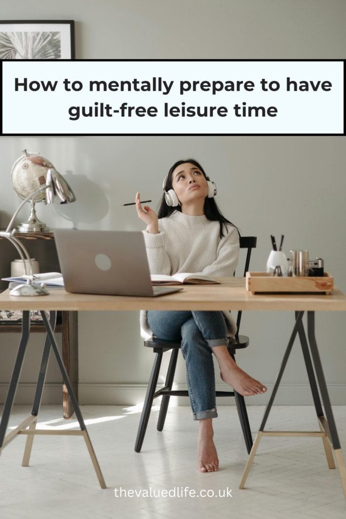 How to mentally prepare to have guilt-free leisure time 