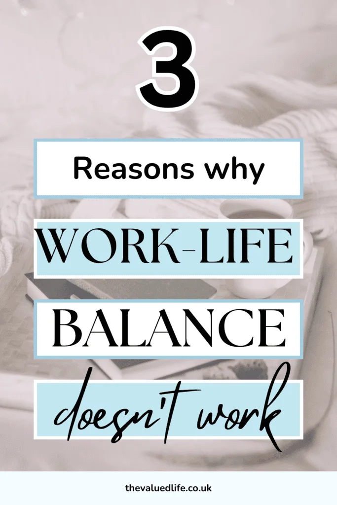 Transparent background with blue and white text overlay that says '3 reasons why work-life balance doesn't work'