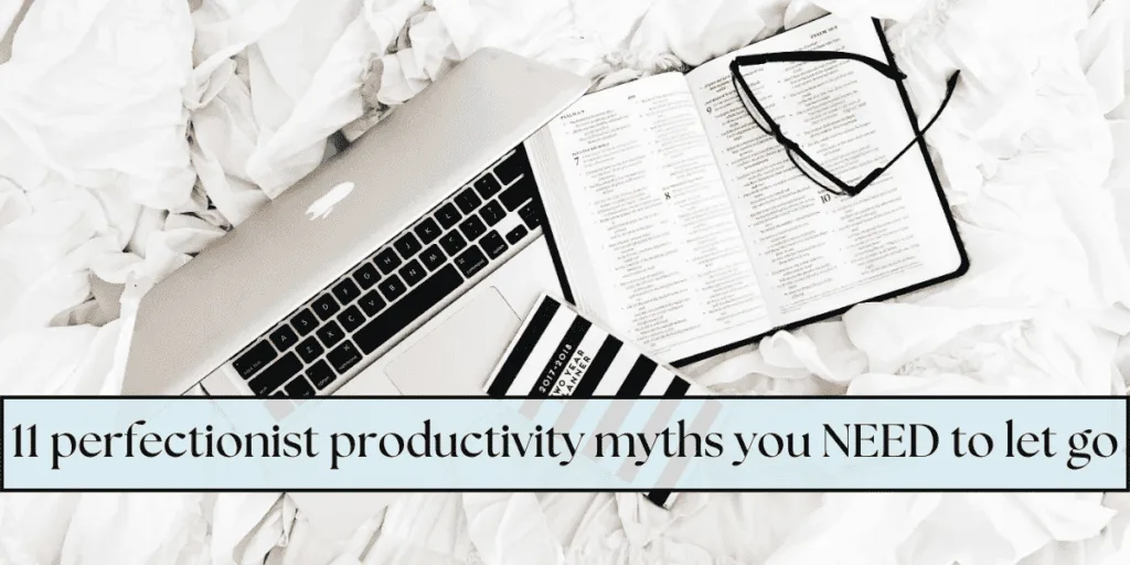 laptop and a open notebook with a banner that says perfectionist productivity myths you need to let go