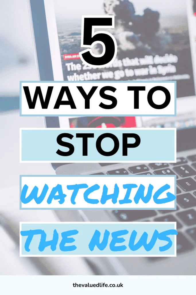 pinterest pin with text overlay '5 ways to stop watching the news'