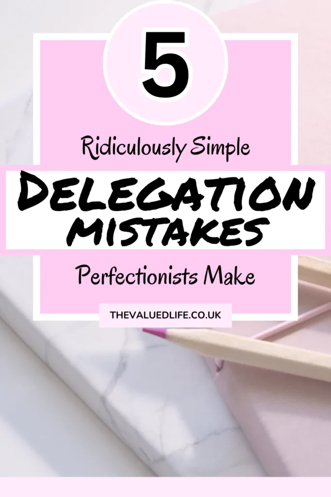 Pinterest Pin with text overlay '5 ridiculously simple delegation mistakes perfectionists make'